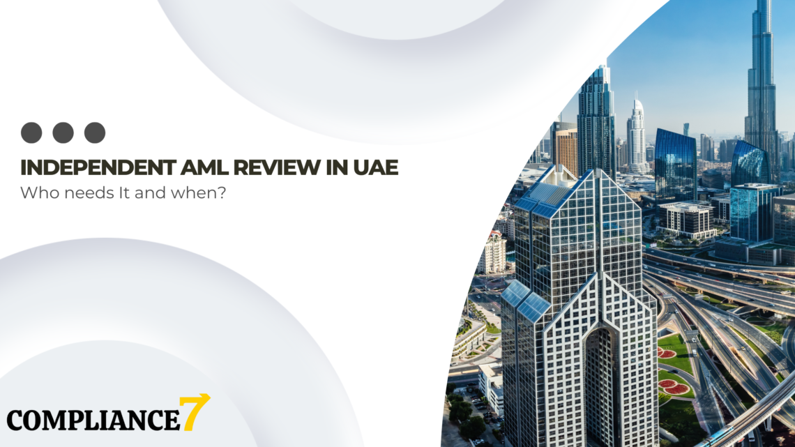 Independent AML Review in UAE: Who Needs It and When?