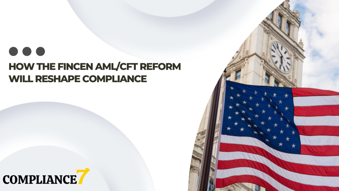 How the FinCEN AML/CFT Reform Will Reshape Compliance