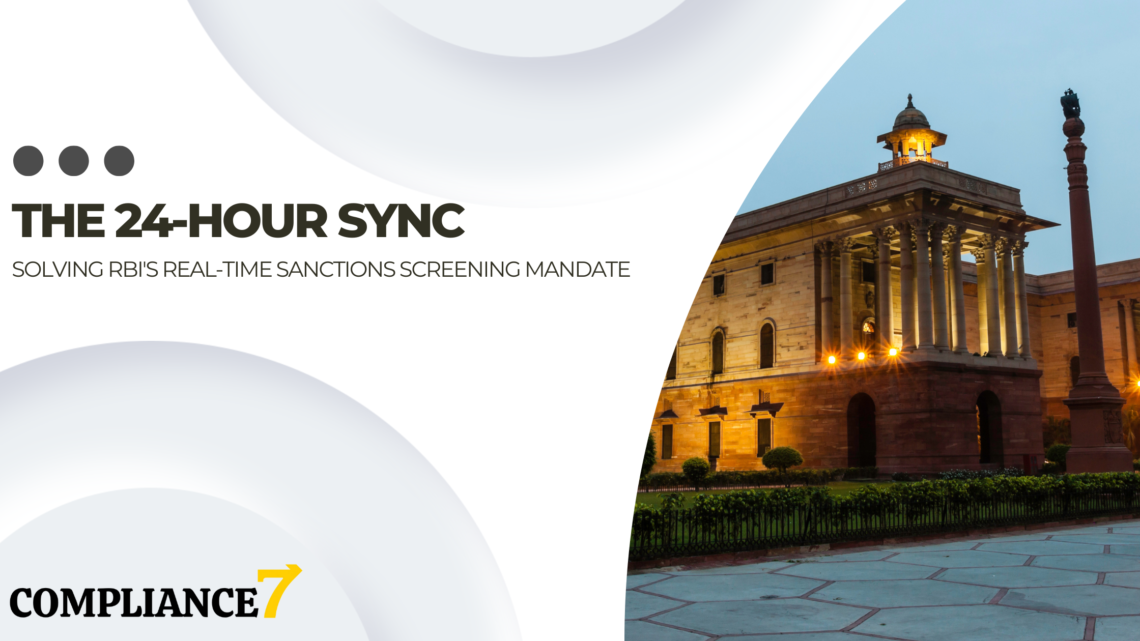 The 24-Hour Sync: Solving RBI's Real-Time Sanctions Screening Mandate
