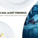 27 Common AML Audit Findings From Our Independent Reviews (and How to Fix Them)