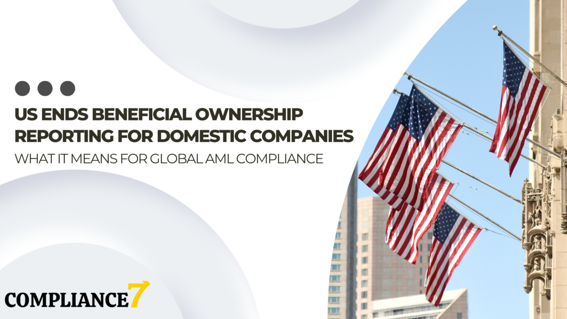 US beneficial ownership reporting rollback impact on global AML compliance
